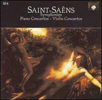 Saint-Saëns: Symphonies; Piano Concertos; Violin Concertos, Disc 6 von Various Artists
