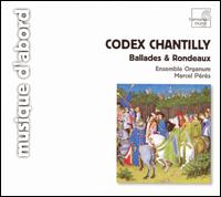 Codex Chantilly: Ballades & Rondeaux von Marcel Pérès