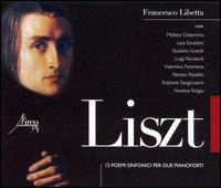 Liszt: 12 Poemi Sinfonici per Due Pianoforte von Francesco Libetta
