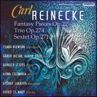 Carl Reineke: Fantasy Pieces Op. 22; Trio Op. 274; Sextet Op. 271 von Various Artists