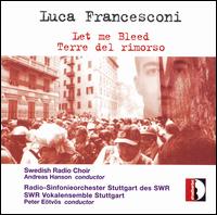 Luca Francesconi: Let me Bleed; Terre del rimorso von Various Artists