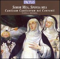 Soror mea, Sponsa mea: Canticum Canticorum nei Conventi von Cappella Artemisia