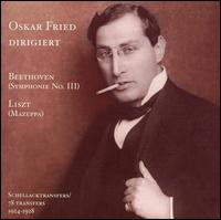 Beethoven: Symphonie No. 3; Liszt: Mazeppa von Oskar Fried