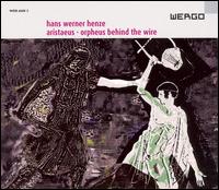 Hans Werner Henze: Aristaeus; Orpheus behind the Wire von Berlin Radio Symphony Chorus