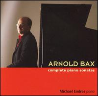 Arnold Bax: Complete Piano Sonatas von Michael Endres