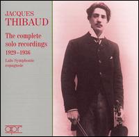 The Complete Solo Recordings, 1929-1936 von Jacques Thibaud