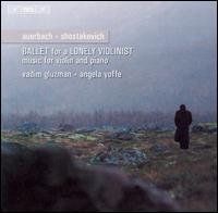 Ballet for a Lonely Violinist: Music for violin & piano by Auerbach & Shostakovich von Vadim Gluzman