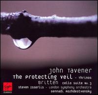 John Tavener: The Protecting Veil; Thrinos; Brittin: Cello Suite No. 3 von Steven Isserlis