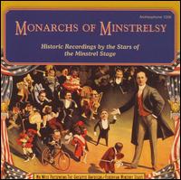 Monarchs of Minstrelsy: Historic Recordings by the Stars of the Minstrel Stage von Various Artists