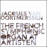 The French Symphonic Organ at Artisten von Jacques van Oortmerssen