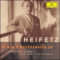 Heifetz: It Ain't Necessarily So von Jascha Heifetz