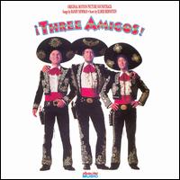 Three Amigos [Original Motion Picture Soundtrack] von Elmer Bernstein