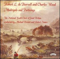 Robert L. de Pearsall, Charles Wood: Madrigals and Partsongs von National Youth Choir of Great Britain