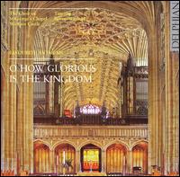 O How Glorious is the Kingdom: Favourite Anthems von St. George's Chapel Choir, Windsor Castle