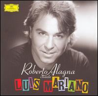 Roberto Alagna Chante Luis Mariano von Roberto Alagna