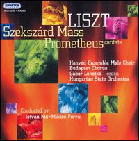 Liszt; Szeksárd Mass; Prometheus Cantata von Honved Ensemble Male Choir