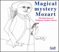 Magical Mystery Mozart: The Finest Hours of Wolfgang Amadeus Mozart von Various Artists