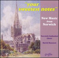 Your Sweetest Notes: New Music from Norwich von Norwich Cathedral Choir