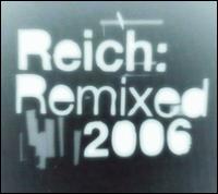 Reich: Remixed 2006 von Steve Reich