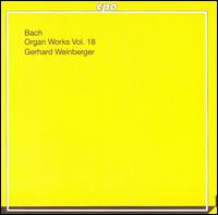 Bach: Organ Works Vol. 18 von Gerhard Weinberger