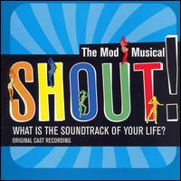 Shout! The Mod Musical [Original Cast Recording] von Original Cast Recording
