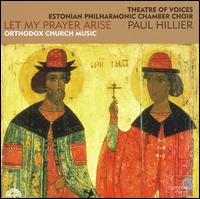 Let My Prayer Arise: Orthodox Church Music von Paul Hillier