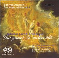 Johann Jacob Froberger: Pour passes la mélancolie [Hybrid SACD] von Bob van Asperen