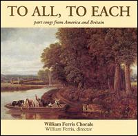 To All, To Each: Part Songs from America and Britain von William Ferris Chorale