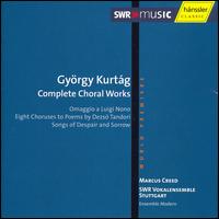 György Kurtág: Complete Choral Works von Marcus Creed