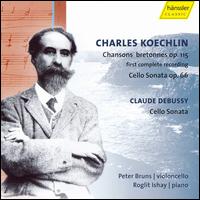 Charles Koechlin: Chansons bretonnes Op. 155; Cello Sonata Op. 66; Claude Debussy: Cello Sonata von Various Artists