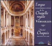 L'Orgue Clicuot-Boisseau-Cattiaux de la Chapelle Royale de Versailles von Michel Chapuis