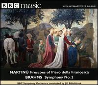 Martinu: Frescoes of Piero della Francesca; Brahms: Symphony No. 2 von Jirí Belohlávek