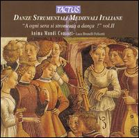 Danze Strumentali Medievali Italiane, Vol. 2: A ogni sera stromenta a dança! von Anima Mundi Consort