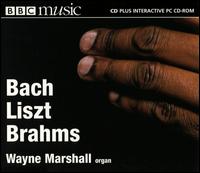 Wayne Marshall Plays Bach, Liszt, Brahms von Wayne Marshall