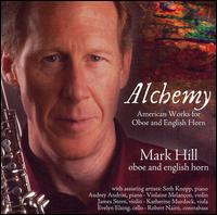Alchemy: American Works for Oboe and English Horn von Mark Hill