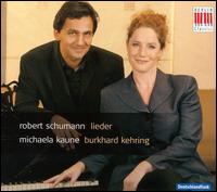 Robert Schumann: Lieder von Michaela Kaune