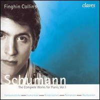 Schumann: The Complete Works for Piano, Vol. 1 von Finghin Collins