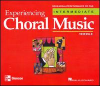 Experiencing Choral Music: Treble - Intermediate [Rehearsal/Performance Pak] von Various Artists