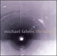 Michael Fahres: The Tubes von Michael Fahres