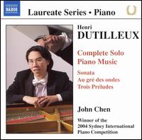 Henri Dutilleux: Complete Solo Piano Music von John Chen