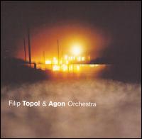 Filip Topol & Agon Orchestra von Filip Topol