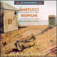 Martucci: Piano Quintet; Respighi: Wind Quintet; Piano Quintet von Ex Novo Ensemble