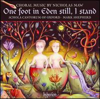 One Foot in Eden Still, I Stand: Choral Music by Nicholas Maw von Mark Shepherd