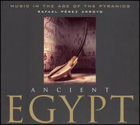 Ancient Egypt: Music of the Age of the Pyramids von Rafael Perez Arroyo
