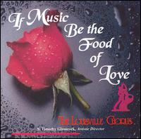 If Music Be the Food of Love von Louisville Chorus