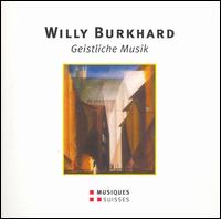 Willy Burkhard: Geistliche Musik von Kleine Kantorei der Evangelischen Singgemeinde Bern-Zürich