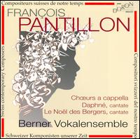 Pantillon: Choeurs a cappella; Daphné; Le Noël des Bergers von Berner Vokalensemble