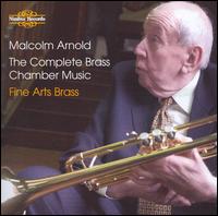 Malcolm Arnold: The Complete Brass Chamber Music von Fine Arts Brass Ensemble