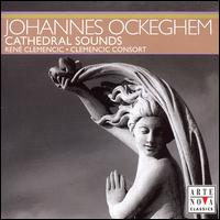 Johannes Ockeghem: Cathedral Sounds von René Clemencic