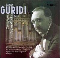 Jesús Guridi: Complete Organ Works, Vol. 1 von Esteban Elizondo Iriarte